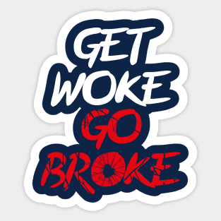 Get woke Go Broke Sticker